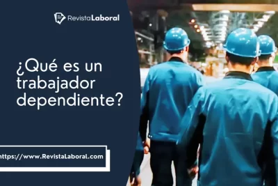 ▷ ¿Qué es un trabajador dependiente?