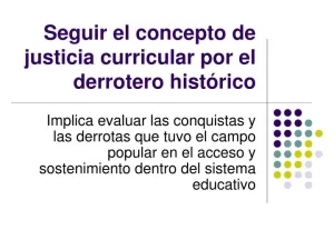 PPT - Seguir el concepto de justicia curricular por el derrotero ...