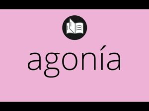 Que significa AGONÍA • agonía SIGNIFICADO • agonía DEFINICIÓN ...