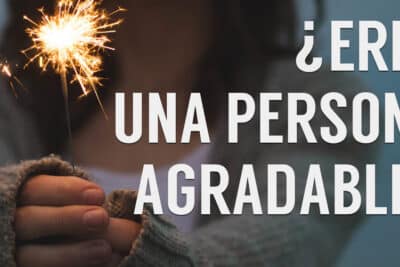 Eres una persona agradable?