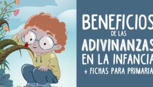 Beneficios de las ADIVINANZAS en la infancia + Fichas para niños