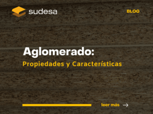 Aglomerado: propiedades y características - Sudesa