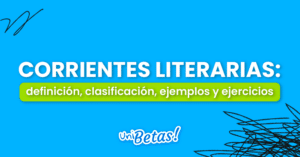 Corrientes literarias: Definición, clasificación, tipos y exponentes