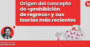 Origen del concepto de «prohibición de regreso» y sus teorías más ...