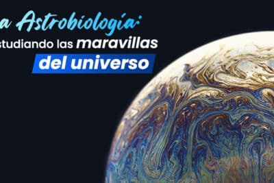 La Astrobiología: Estudiando las maravillas del universo - IICTA