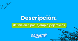 Qué es una descripción? Definición, tipos, ejemplos y ejercicios