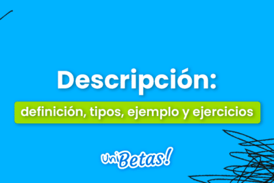 Qué es una descripción? Definición, tipos, ejemplos y ejercicios