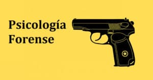 Psicología Forense: definición y funciones del psicólogo forense