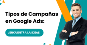 Tipos de Campañas en Google Ads: ¡Encuentra la Ideal! ?