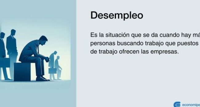 Qué es el desempleo? Causas, consecuencias y tipos.