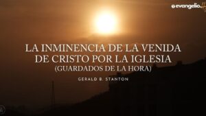 La Inminencia De La Venida De Cristo Por La Iglesia |