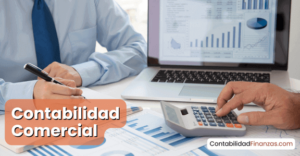 Contabilidad Comercial: Qué es, características, ejemplos y demás