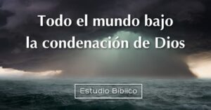 Estudio bíblico - Título: Todo el mundo bajo la condenación de ...