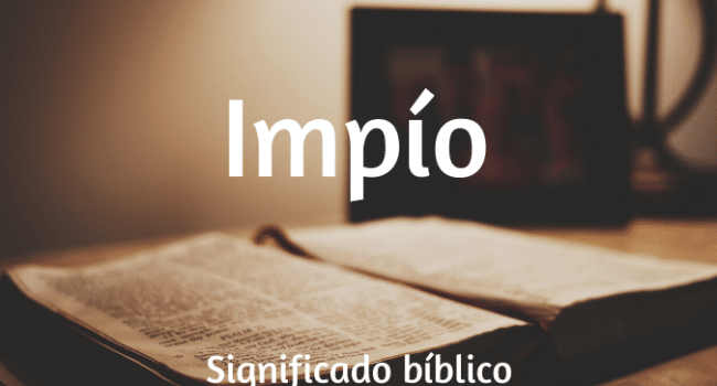 Impío: Significado Bíblico - Guía Bíblica