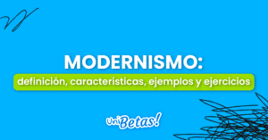 Modernismo: Definición, características, ejemplos y ejercicios