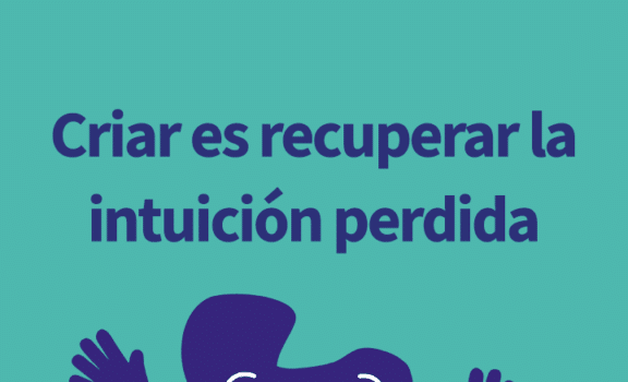 Criar es recuperar la intuición perdida