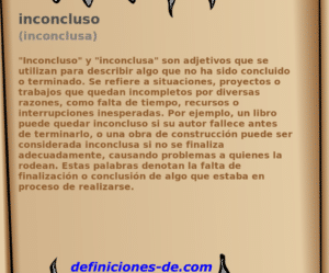 Significado de «inconcluso (inconclusa)»