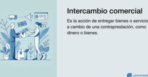 Qué es el intercambio comercial? Características y tipos