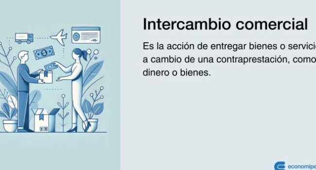 Qué es el intercambio comercial? Características y tipos