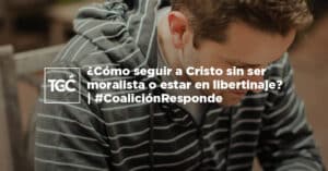 Cómo seguir a Cristo sin ser moralista o estar en libertinaje ...