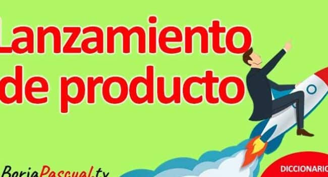 Qué es el Lanzamiento de Producto?: Estrategias y Pasos Clave